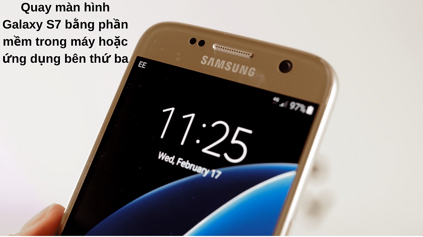 Có những cách nào để quay video màn hình Samsung Galaxy S7?
