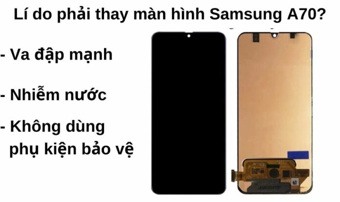 Nguyên nhân khiến màn hình Samsung Galaxy A70 cần được thay mới?