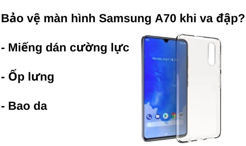 Mẹo bảo vệ màn hình Samsung A70 an toàn khi có va đập?