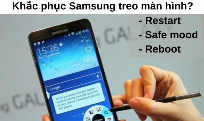 Cách khắc phục tình trạng điện thoại Samsung treo màn hình?