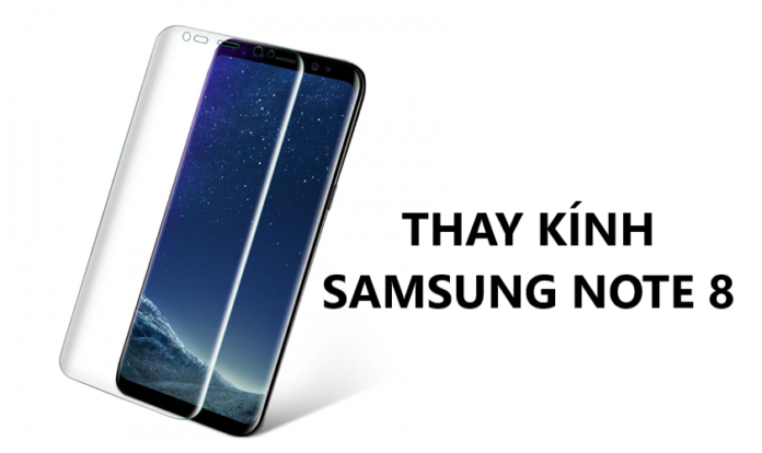 Thay mặt kính Samsung Galaxy Note 8 có giá bao nhiêu? Bảng giá chi tiết