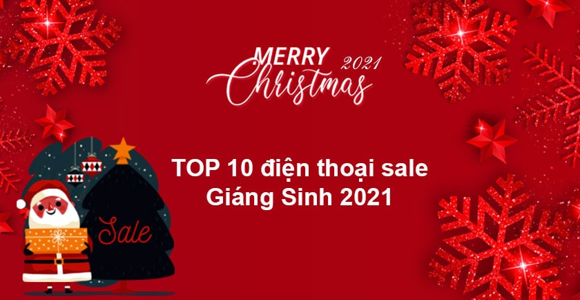 Khuyến mãi Noel - TOP 10 điện thoại sale Giáng Sinh 2021