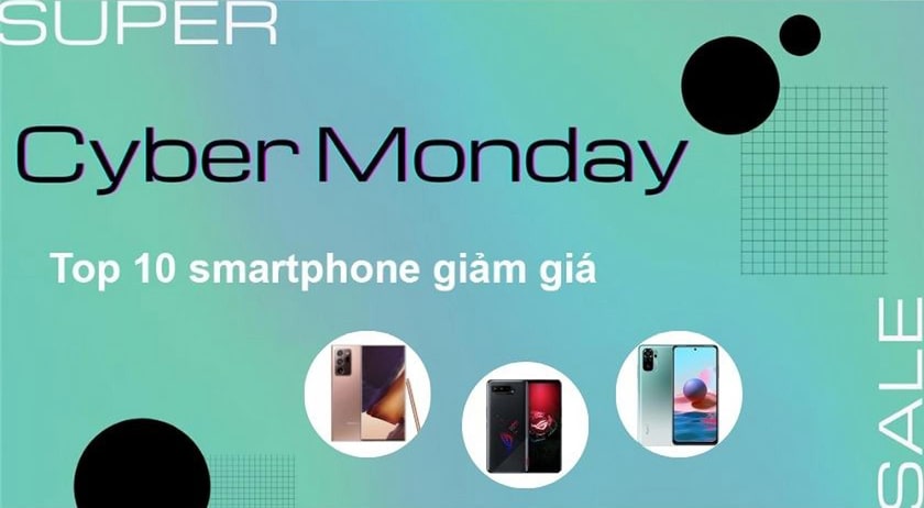 Sale Cyber Monday - Top smartphone giảm giá Cyber Monday