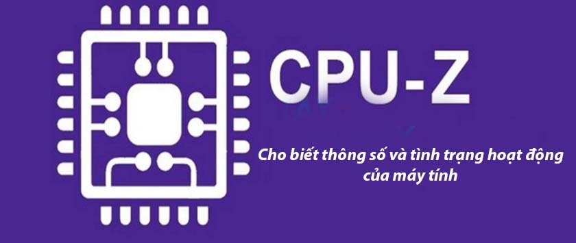 CPU Z - phần mềm kiểm tra cấu hình máy tính nhanh nhất hiện nay