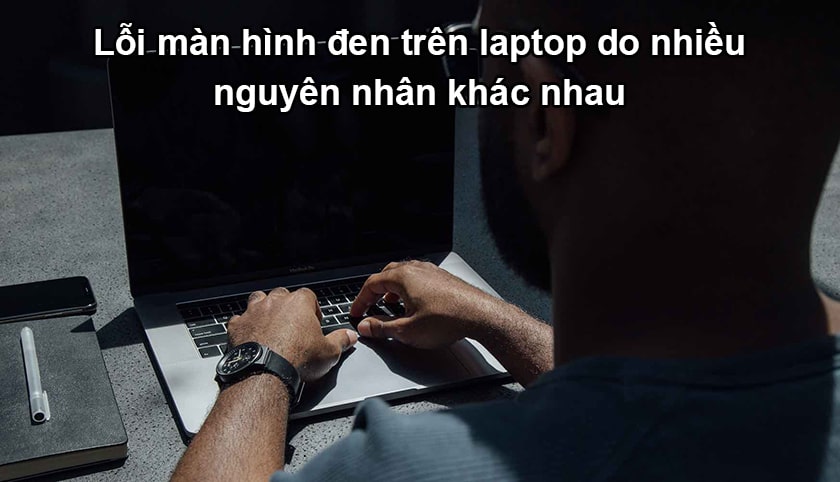 Nguyên nhân gây lỗi màn hình đen trên laptop