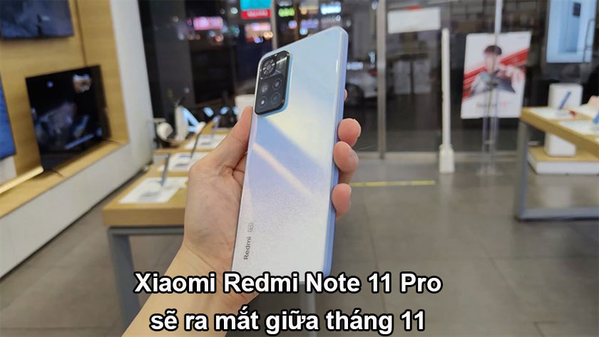 Xiaomi Redmi Note 11 Pro bao giờ về Việt Nam?