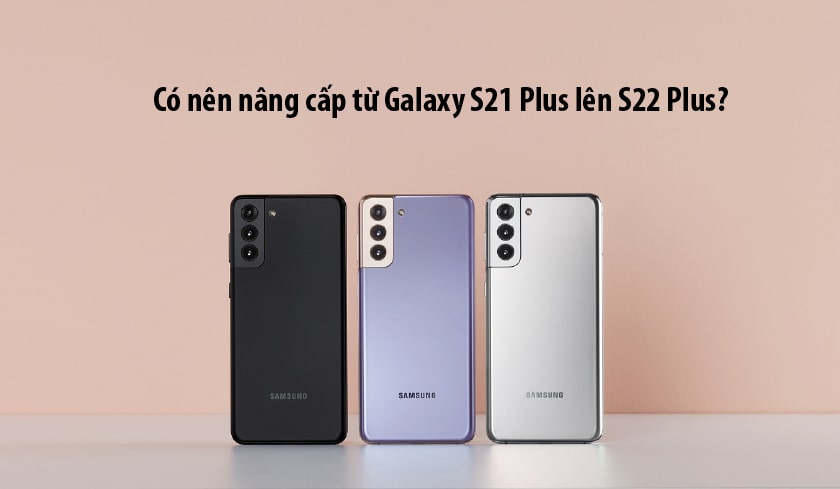 Samsung Galaxy S22 Plus giá bao nhiêu?
