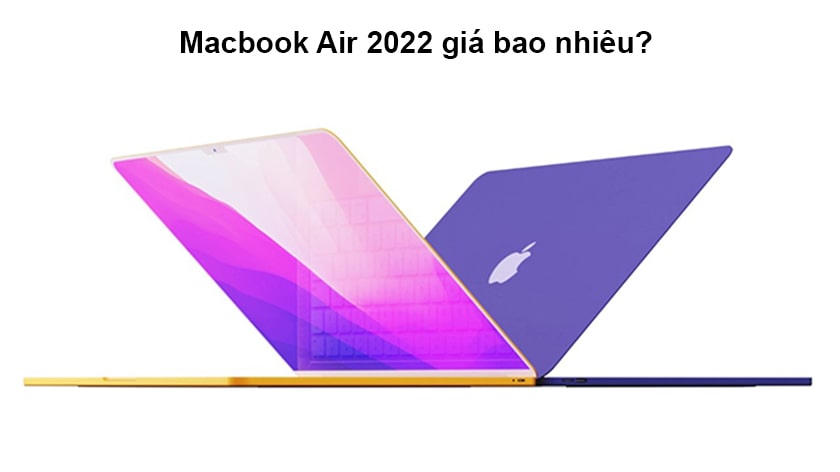 Macbook Air 2022 giá bao nhiêu?