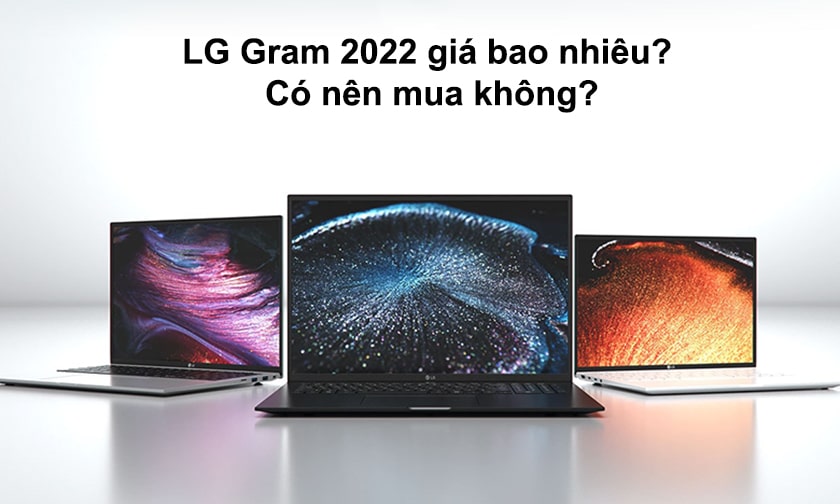 LG Gram 2022 giá bao nhiêu tiền