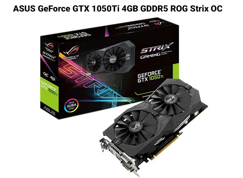 ASUS GeForce GTX 1050Ti 4GB GDDR5 ROG Strix OC