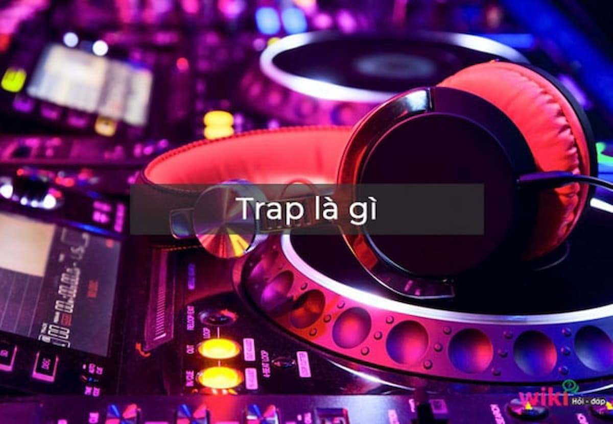 Trap là gì trong âm nhạc