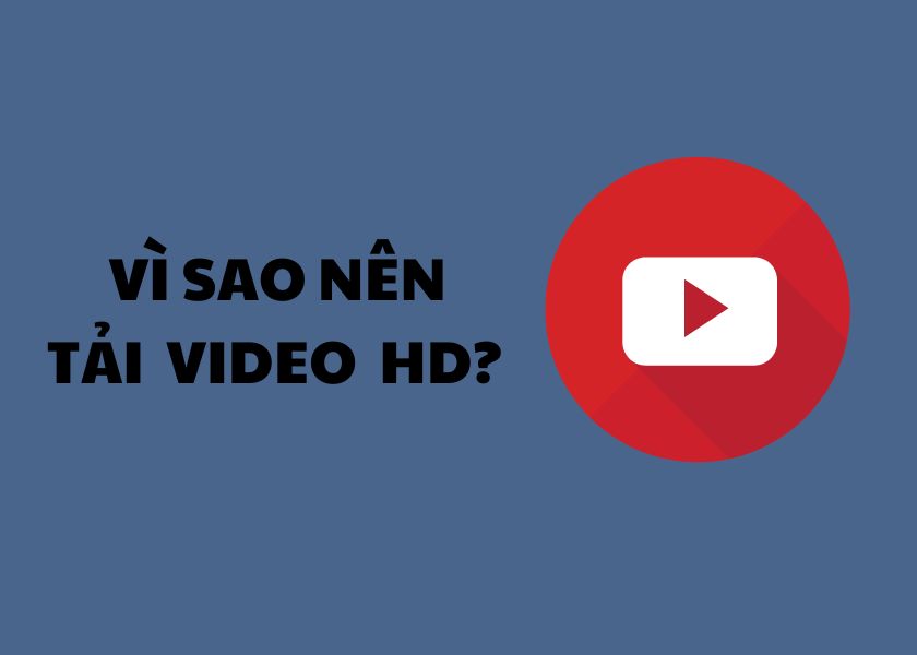 lý do cần biết cách tải video HD lên Youtube