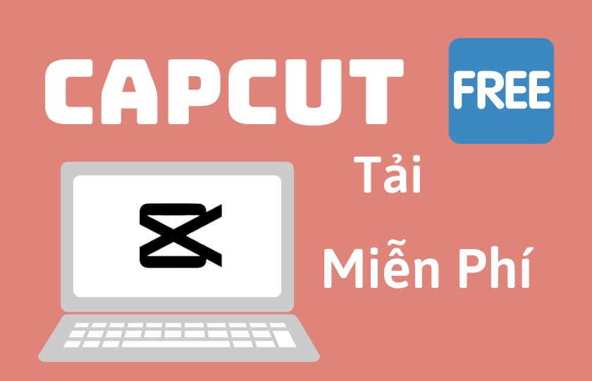 hướng dẫn tải CapCut miễn phí trên máy tính dễ dàng