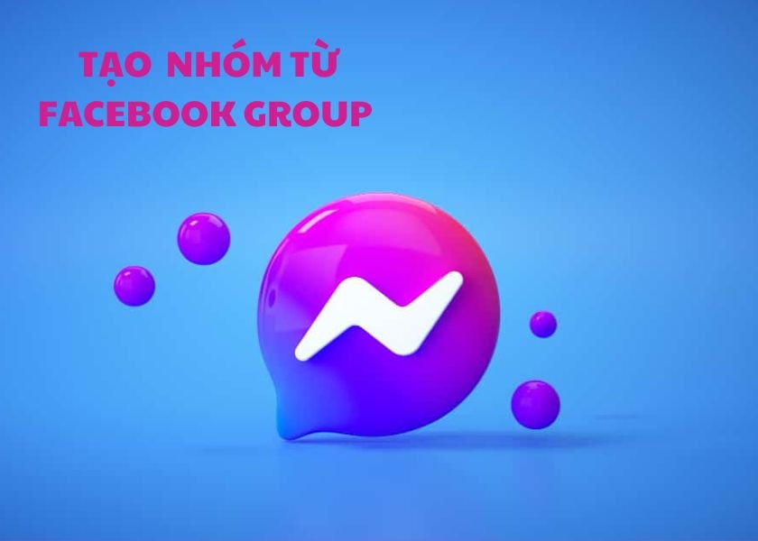 cách thành lập group nói chuyện trên Messenger từ Facebook Group