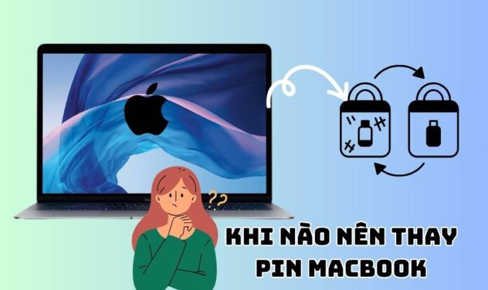 Khi nào nên thay pin Macbook và cần lưu ý những gì?