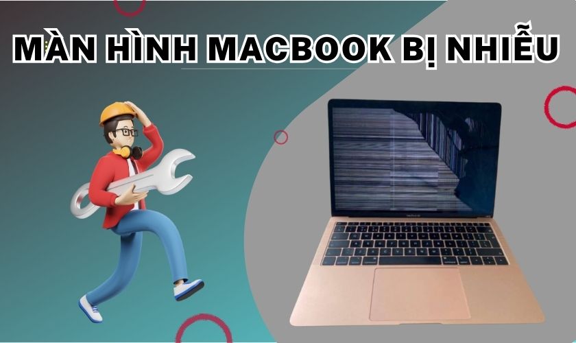 Màn hình Macbook bị nhiễu