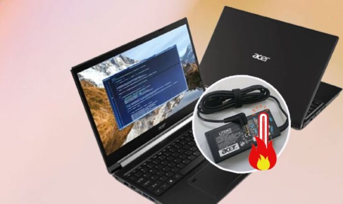 Cách khắc phục cục sạc laptop Acer nóng lên quá mức
